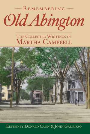 Remembering Old Abington: The Collected Writings of Martha Campbell de Martha G. Campbell