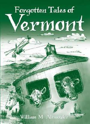 Forgotten Tales of Vermont de William M. Alexander