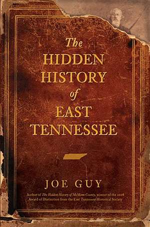 The Hidden History of East Tennessee de Joe Guy