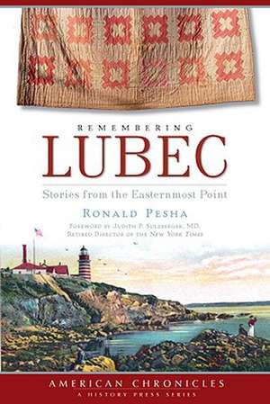 Remembering Lubec: Stories from the Easternmost Point de Ronald Pesha