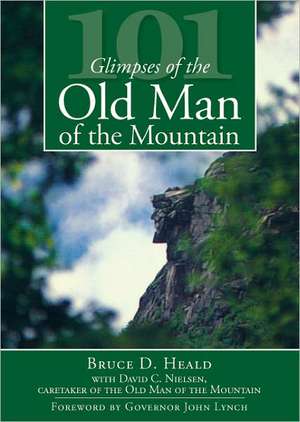 101 Glimpses of the Old Man of the Mountain de Bruce D. Heald