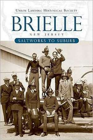 Brielle, New Jersey: Saltworks to Suburb de Union Landing Historical Society