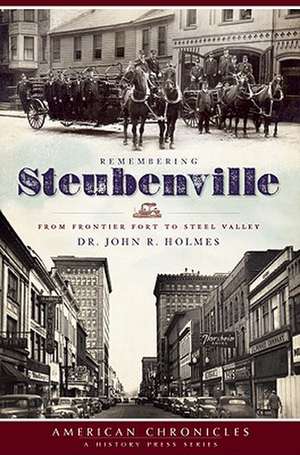 Remembering Steubenville: From Frontier Fort to Steel Valley de John R. Holmes