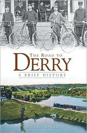 The Road to Derry: A Brief History de Richard Holmes