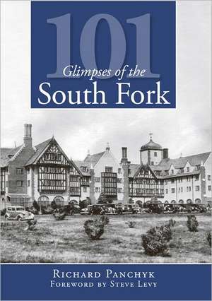 101 Glimpses of the South Fork de Richard Panchyk