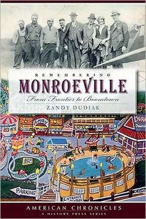 Remembering Monroeville: From Frontier to Boomtown de Zandy Dudiak