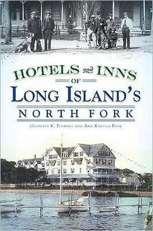 Hotels and Inns of Long Island's North Fork de Geoffrey K. Fleming