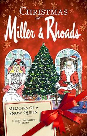 Christmas at Miller & Rhoads: Memoirs of a Snow Queen de Donna Strother Deekens