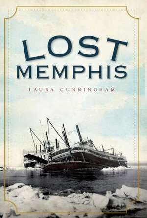 Lost Memphis de Laura Cunningham