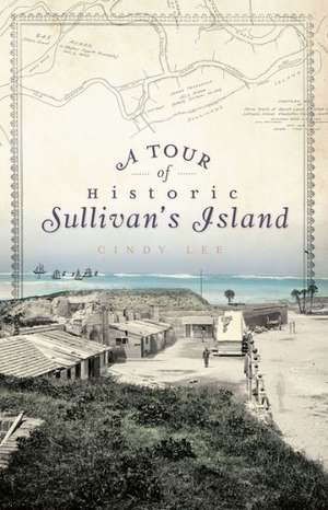 A Tour of Historic Sullivan's Island de Cindy Lee