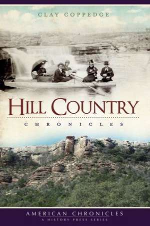 Hill Country Chronicles de Clay Coppedge