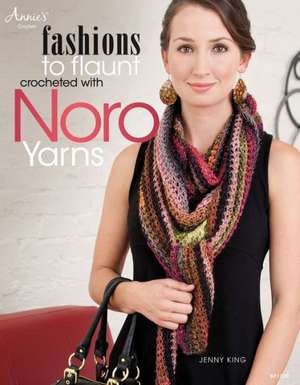 Fashions to Flaunt Crocheted with Noro Yarns de JENNY KING