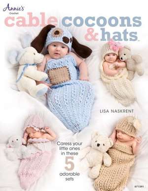 Cable Cocoons & Hats de Lisa Naskrent