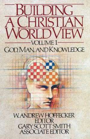 Building a Christian Worldview Volume 1 de W. Andrew Andrew Hoffecker