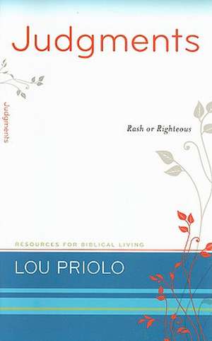 Judgments: Rash or Righteous de Louis Paul Priolo