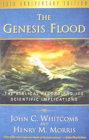 The Genesis Flood: The Biblical Record and Its Scientific Implications de John C. Whitcomb