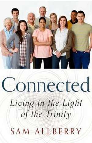 Connected: Living in the Light of the Trinity de Sam Allberry