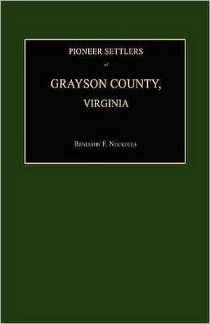 Pioneer Settlers of Grayson County, Virginia de Benjamin F. Nuckolls