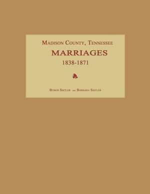 Madison County, Tennessee, Marriages 1838-1871 de Byron Sistler