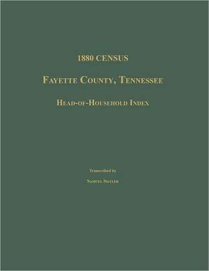 1880 Census, Fayette County, Tennessee. Head-Of-Household Index de Samuel Sistler