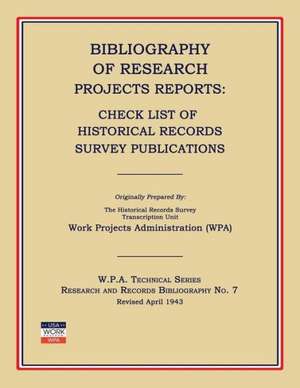 Bibliography of Research Projects Reports: Check List of Historical Records Survey Publications de Work Project Administration (Wpa)