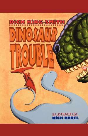 Dinosaur Trouble de Dick King-Smith