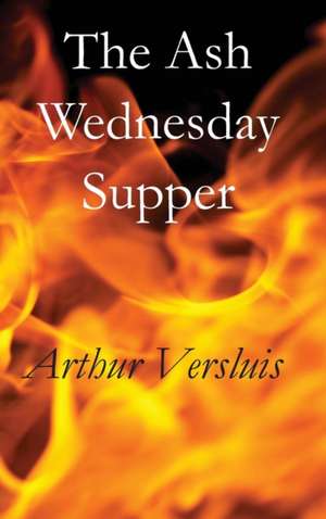 The Ash Wednesday Supper de Arthur Versluis