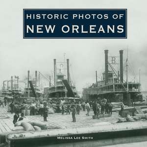 Historic Photos of New Orleans de Melissa Lee Smith