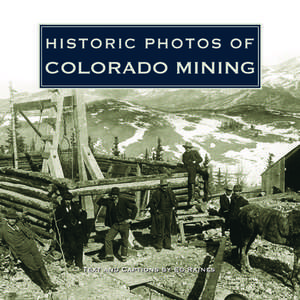 Historic Photos of Colorado Mining de Ed Raines