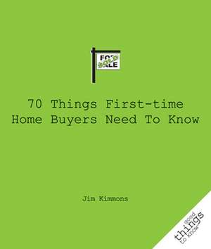 70 Things First-Time Home Buyers Need to Know de Jim Kimmons