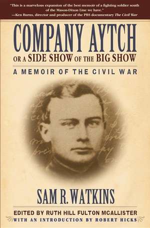 Company Aytch or a Side Show of the Big Show: A Memoir of the Civil War de Sam R. Watkins