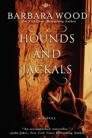 Hounds and Jackals de Barbara Wood