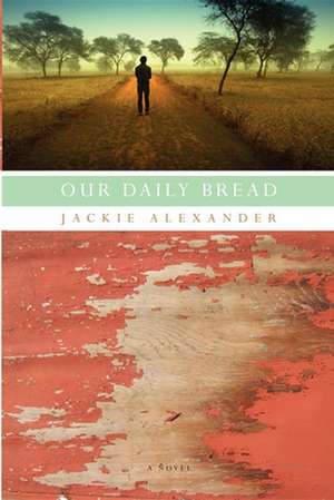 Our Daily Bread de Jackie Alexander