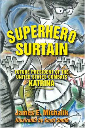 Superhero Surtain: Future President of the United States Combats Katrina de James E. Michalik