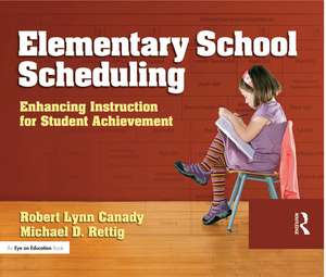 Elementary School Scheduling: Enhacing Instruction for Student Achievement de Michael D. Rettig