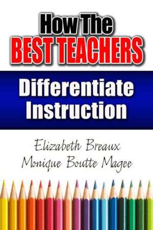 How the Best Teachers Differentiate Instruction de Monique Magee