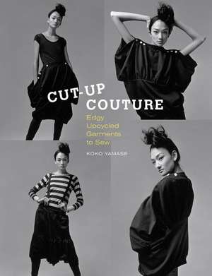 Cut-Up Couture: Edgy Upcycled Garments to Sew de Koko Yamase