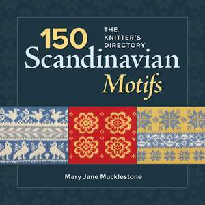 150 Scandinavian Motifs: The Knitter's Directory de Mary Jane Mucklestone