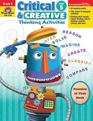 Critical and Creative Thinking Activities, Grade 5 de Educational Publishers Evan-Moor