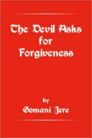 The Devil Asks for Forgiveness de Gomani Jere