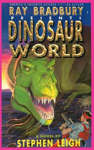 Ray Bradbury Presents Dinosaur World de Stephen Leigh