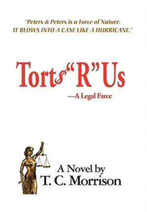 Torts "R" Us - A Legal Farce de T. C. Morrison