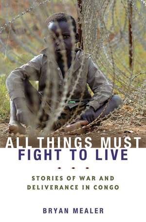 All Things Must Fight to Live de Bryan Mealer