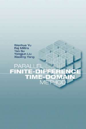 Parallel Finite-Difference Time-Domain Method de Wenhua Yu