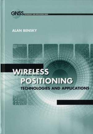 Wireless Positioning Technologies and Applications de Alan Bensky