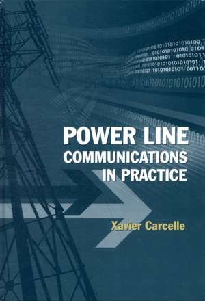 Power Line Communications in Practice de Xavier Carcelle