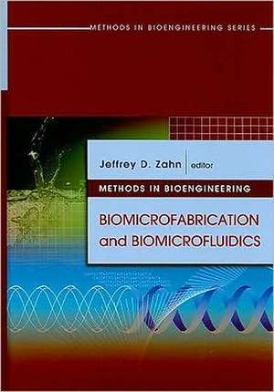 Biomicrofabrication and Biomicrofluidics de Jeffrey D. Zahn