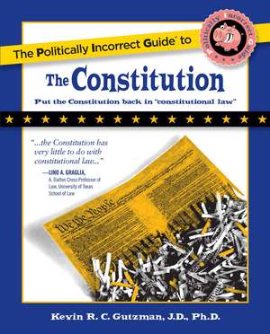 The Politically Incorrect Guide to the Constitution de Kevin Gutzman