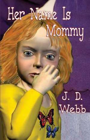 Her Name Is Mommy de J. D. Webb