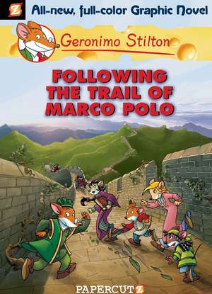 Geronimo Stilton Graphic Novels Vol. 4: Following the Trail of Marco Polo de Geronimo Stilton